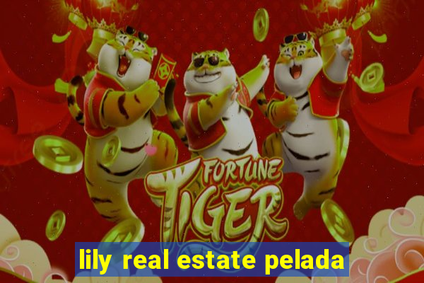 lily real estate pelada